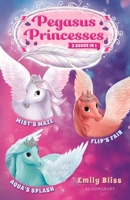 Pegasus Princesses Bind-Up Books 1-3: Mist's Maze, Aqua's Splash, and Flip's Fair 1547609664 Book Cover