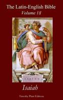 The Latin-English Bible - Vol 18 : Isaiah 1516969324 Book Cover