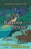 Raccoon Rescue (Living Wild Side by Side, #1) 0994569076 Book Cover