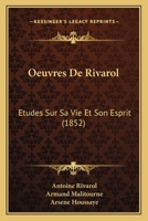Oeuvres de Rivarol: A(c)Tudes Sur Sa Vie Et Son Esprit 1272590534 Book Cover