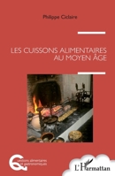 Les cuissons alimentaires au Moyen Âge (Questions Alimentaires Et Gastronomiques) (French Edition) 2343083657 Book Cover
