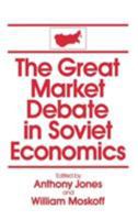 The Great Market Debate in Soviet Economics: An Anthology (USSR in Transition) 0873328698 Book Cover