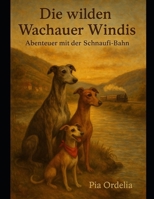 Die wilden Wachauer Windis – Abenteuer mit der Schnaufi-Bahn (German Edition) B0G2C4FBTC Book Cover