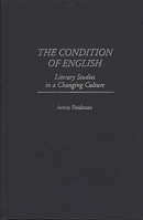 The Condition of English: Literary Studies in a Changing Culture (Contributions to the Study of Education) 0313306788 Book Cover