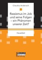 Rassismus im Job und seine Folgen - ein Phänomen unserer Zeit? 3959930631 Book Cover