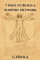 7 Days To Build a Support Network: Practical Steps to Create Community, Connection, and Belonging (7 Day Series) B0GJLQCWKB Book Cover