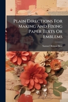 Plain Directions For Making And Fixing Paper Texts Or Emblems 1286262992 Book Cover