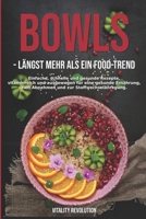 Bowls - l?ngst Mehr Als ein Food-Trend : Einfache, Schnelle und Gesunde Rezepte, Vitaminreich und Ausgewogen F?r eine Gesunde Ern?hrung, Zum Abnehmen und Zur Stoffwechselanregung 1799065588 Book Cover