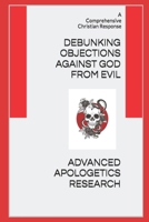 Debunking Objections against God from Evil: A Comprehensive Christian Response B0DWRVYYBB Book Cover