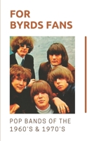 For Byrds Fans: Pop Bands Of The 1960’s & 1970’s: Band From The Byrds B09CHN6QC5 Book Cover