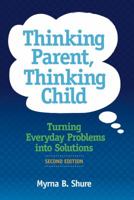 Thinking Parent, Thinking Child: Turning Everyday Problems into Solutions, Second Edition 0878227032 Book Cover