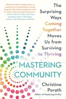 Mastering Community: The Surprising Ways Coming Together Moves Us from Surviving to Thriving 1538736861 Book Cover