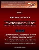 999 Win the Pick 3: Wednesday's-Sun: A Single and Double Pair Finding Lottery Strategy 1494991047 Book Cover