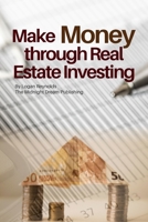 Make Money through Real Estate Investing: How to Make Money through Real Estate Investment Property 1729058388 Book Cover