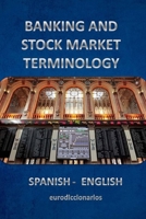 banking and stock market terminology spanish english (LÉXICO DE BANCA, BOLSA Y MERCADOS FINANCIEROS ESPAÑOL INGLÉS -ENGLISH SPANISH) 1512328782 Book Cover