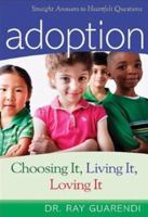 Adoption: Choosing It, Living It, Loving It 0867169133 Book Cover