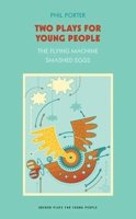 Two Plays for Young People: The Flying Machine / Smashed Eggs 1840028645 Book Cover