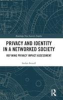Privacy and Identity in a Networked Society: Refining Privacy Impact Assessment 1138323535 Book Cover