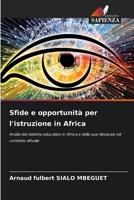 Sfide e opportunità per l'istruzione in Africa: Analisi del sistema educativo in Africa e della sua rilevanza nel contesto attuale 6205877392 Book Cover