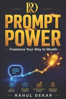 Prompt Power: Freelance Your Way to Wealth: 200+ AI-Ready Prompts to Win Clients, Boost Income, and Work from Anywhere B0FN7SM652 Book Cover
