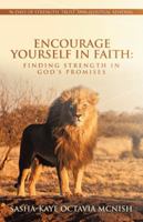 Encourage Yourself in Faith: Finding Strength in God's Promises: 96 Days of Strength, Trust, and Spiritual Renewal B0G2GQRTWS Book Cover