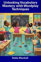 Unlocking Vocabulary Mastery with Wordplay Techniques B0CFDDLDX5 Book Cover