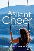 A Silent Cheer: Against the Odds 1475952333 Book Cover