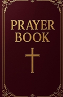 Prayer Book: Powerful Daily Prayers for Breakthrough, Healing, Protection, and Spiritual Growth - A Complete Spiritual Book for Every Area of Life B0F6LGTT4P Book Cover