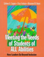 Meeting the Needs of Students of ALL Abilities: How Leaders Go Beyond Inclusion 1412966957 Book Cover