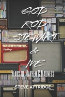 God, Rod Stewart & Me: Years of Mayhem & Madness B0C7FH6JLS Book Cover