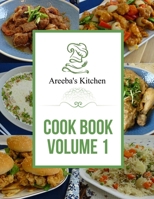 Areeba's Kitchen - Cook Book - Volume-1 B09HFXHF6V Book Cover