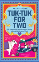 Tuk-Tuk for Two: two strangers, one unforgettable race through India in a tuk-tuk named Winnie (Weird Travel) B0858TF6ZL Book Cover