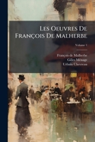 Les Oeuvres De François De Malherbe, Volume 1 1179752058 Book Cover