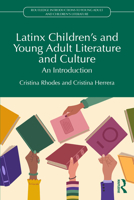 Latinx Children's and Young Adult Literature and Culture: An Introduction (Routledge Introductions to Young Adult and Children's Literature) 1032945087 Book Cover