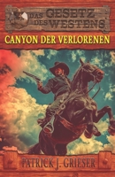 Canyon der Verlorenen: Ein Mann wie Zack Tully Band 1 – Historischer Western (Historische Western-Reihe "Das Gesetz des Westens") (German Edition) 3964035076 Book Cover