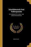 Schriftdeutsch Und Volkssprache: Ein Lehrbuch F�r Lehrer- Und Lehrerinnenseminare 0270127356 Book Cover
