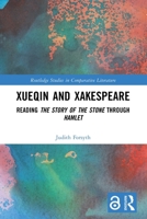 Xueqin and Xakespeare: Reading the Story of the Stone Through Hamlet 1032635568 Book Cover