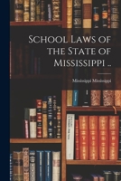 School Laws of the State of Mississippi .. 034497961X Book Cover