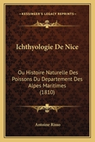 Ichthyologie de Nice, ou, Histoire naturelle des poissons du département des Alpes Maritimes 1166785416 Book Cover