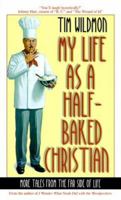 My Life as a Half-Baked Christian: More Tales from the Far Side of Christian Life 1577485718 Book Cover