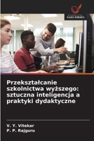 Przeksztalcanie szkolnictwa wyzszego: sztuczna inteligencja a praktyki dydaktyczne (Polish Edition) 6630339878 Book Cover