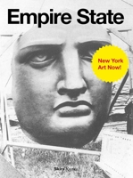 Empire State: New York Art Now 0847841863 Book Cover