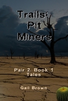 Trails: Pit Miners: Tales B09ZCL5PRJ Book Cover