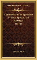 Commentarius in Epistolam B. Pauli Apostoli Ad Hebraeos (1882) 1168417910 Book Cover