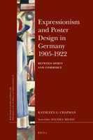 Expressionism and Poster Design in Germany 1905-1922 : Between Spirit and Commerce&nbsp; 9004358943 Book Cover