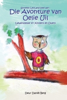 Die Avonture van Oelie Uil: Lewenslesse vir Kinders en Ouers (Afrikaans Edition) 0620435003 Book Cover