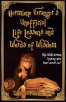 Hermione Granger's Unofficial Life Lessons and Words of Wisdom: What Would Hermione (from the Harry Potter Series) Say? 1616992808 Book Cover
