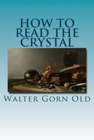 How to Read the Crystal 1523887931 Book Cover