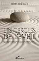Les cercles de l'éveil: Déconditionnement, ouverture d'esprit, spiritualité et éveil des consciences (French Edition) 2343158193 Book Cover