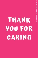 Happy Valentine's Day THANK YOU FOR CARING: Cute and Fun Love - Filled Valentine's Day Gift from Kids For Teachers Nonna Mom Dad Blank Notebook 1655756109 Book Cover